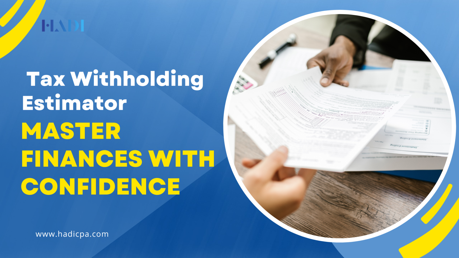 Your ultimate guide for Tax Withholding Estimator HADI Accountants CPAs